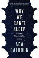 Why We Can't Sleep - Calhoun, Ada