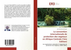 La convention internationale de protection des vegetaux en Afrique Centrale (1ère Edition) - Bernard Engolo, Jean Paul