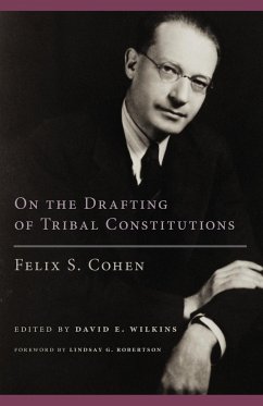 On the Drafting of Tribal Constitutions - Cohen, Felix S.; Wilkins, David E.; Robertson, Lindsay G.