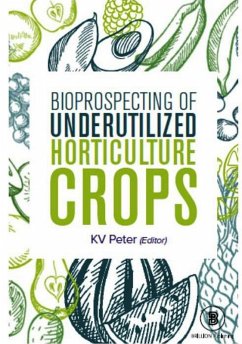 Bioprospecting of Underutilized Horticulture Crops (eBook, ePUB) - Peter, K. V.