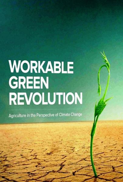 Workable "e;Green"e; Green Revolution: A Framework (Agriculture in the perspective of Climate Change) (eBook, ePUB) Workable "e;Green"e; Green Revolution: A Framework (Agriculture in the perspective of Climate Change) (eBook, ePUB)