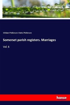 Somerset parish registers. Marriages - Phillimore, William Phillimore Watts