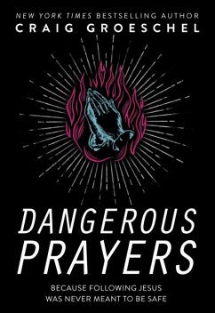 Dangerous Prayers - Groeschel, Craig