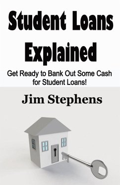 Student Loans Explained - Stephens, Jim