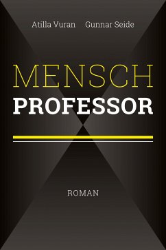 Mensch Professor (eBook, ePUB) - Vuran, Atilla; Seide, Gunnar