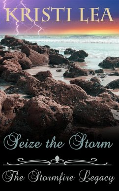 Seize the Storm (The Stormfire Legacy, #2) (eBook, ePUB) - Lea, Kristi