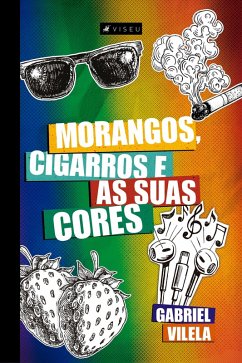 Morangos, cigarros e as suas cores (eBook, ePUB) - Vilela, Gabriel
