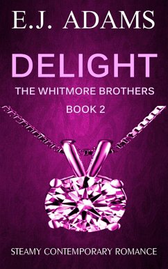 Delight (The Whitmore Brothers, #2) (eBook, ePUB) - Adams, E. J.