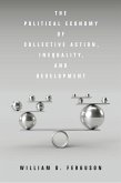 The Political Economy of Collective Action, Inequality, and Development (eBook, ePUB)