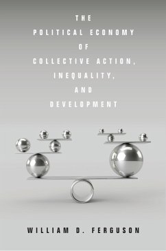 The Political Economy of Collective Action, Inequality, and Development (eBook, ePUB) - Ferguson, William D.