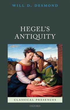 Hegel's Antiquity - Desmond, Will D