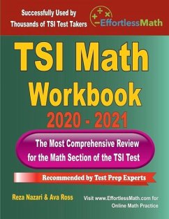 TSI Math Workbook 2020 - 2021: The Most Comprehensive Review for the Math Section of the TSI Test - Ross, Ava; Nazari, Reza