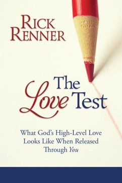 The Love Test: What God's High-Level Love Looks Like When Released Through You - Renner, Rick