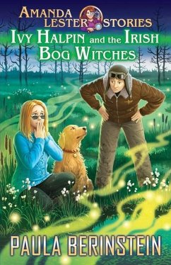 Ivy Halpin and the Irish Bog Witches - Berinstein, Paula