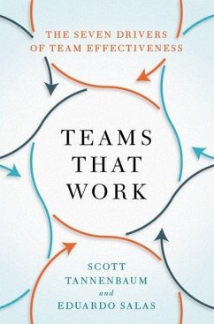 Teams That Work - Tannenbaum, Scott (President, President, Group for Organizational Ef; Salas, Eduardo (Allyn R. & Gladys M. Cline Chair in Psychology, Ally