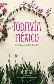 Todavía México: Life Beyond the Border