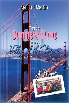 From the Summer of Love to the Valley of the Moon - Martin, Nancy J.
