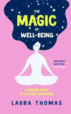 The Magic of Well-Being: A Modern Guide to Lasting Happiness - Thomas, Laura
