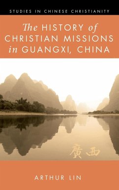The History of Christian Missions in Guangxi, China - Lin, Arthur