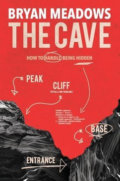 The Cave: How to Handle Being Hidden - Meadows, Bryan