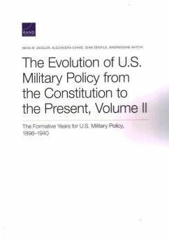 The Evolution of U.S. Military Policy from the Constitution to the Present - Zeigler, Sean M; Evans, Alexandra; Gentile, Gian