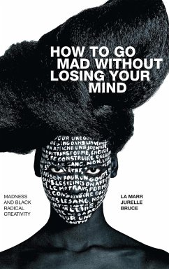 How to Go Mad without Losing Your Mind - Bruce, La Marr Jurelle