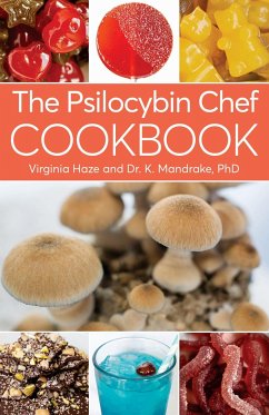 The Psilocybin Chef Cookbook - Mandrake, K.; Haze, Virginia