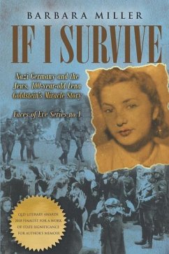 If I Survive: Nazi Germany and the Jews: 100-Year Old Lena Goldstein's Miracle Story - Miller, Barbara