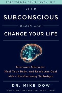 Your Subconscious Brain Can Change Your Life - Dow, Mike