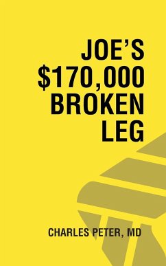 Joe's $170,000 Broken Leg - Peter MD, Charles