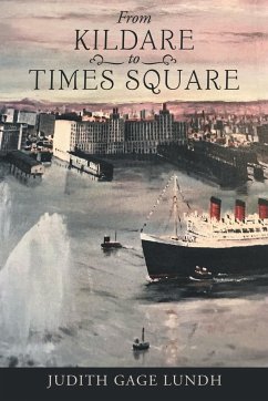 From Kildare to Times Square - Lundh, Judith Gage