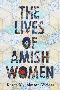 The Lives of Amish Women - Johnson-Weiner, Karen M.