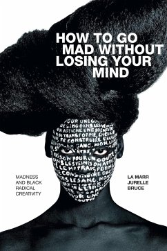 How to Go Mad without Losing Your Mind - Bruce, La Marr Jurelle