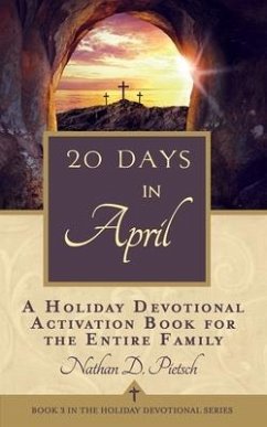 20 Days in April: A Holiday Devotional Activation Book for the Entire Family - Pietsch, Nathan D.