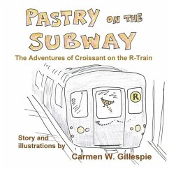 Pastry on the Subway: The Adventures of Croissant on the R-Train - Gillespie, Carmen W.