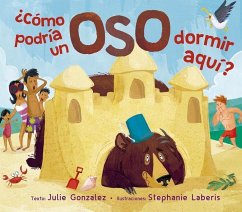 Como Podria Un Oso Dormir Aqui? - Gonzalez, Julie