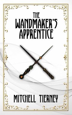 The Wandmaker's Apprentice - Tierney, Mitchell