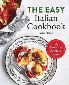 The Easy Italian Cookbook - Licitra, Paulette