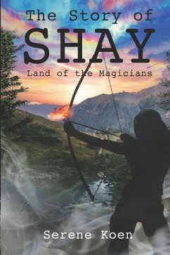 The Story of Shay: Land of the Magicians - Koen, Serene