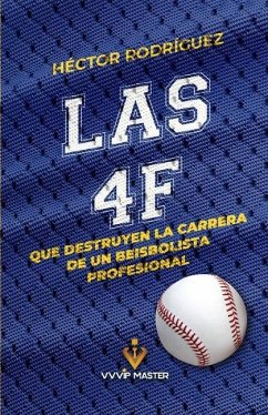 Las 4f Que Destruyen La Carrera de Un Beisbolista Profesional - Rodriguez, Hector