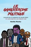 Le gangstérisme politique: L'atrocité de la vengeance du peuple libéré Un conte basé sur une histoire vraie