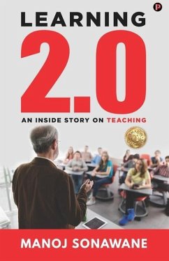Learning 2.0: An Inside Story on Teaching - Sonawane, Manoj