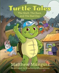 Turtle Tales: The Shell, The Race, and The Bad Day - Munguia, Matthew