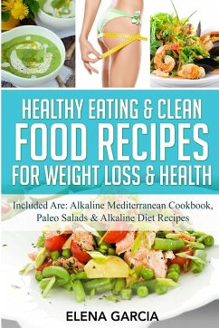 Healthy Eating & Clean Food Recipes for Weight Loss & Health - Garcia, Elena