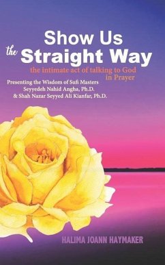 Show Us the Straight Way: The Intimate Act of Talking to God in Prayer - Haymaker, Halima Joann