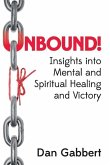 Unbound!: Insights into Mental and Spiritual Healing and Victory