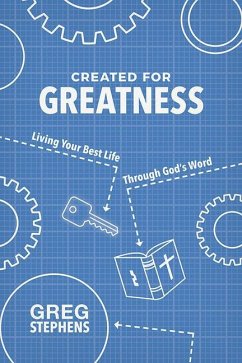 Created for Greatness: Living Your Best Life Through God's Word - Stephens, Greg