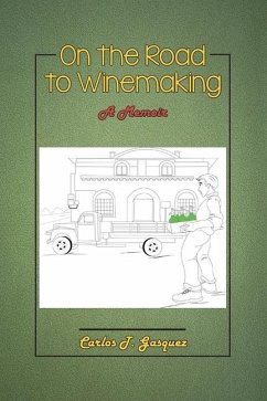 On the Road to Winemaking: A Memoir - Gasquez, Carlos T.