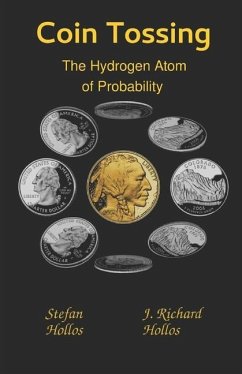 Coin Tossing: The Hydrogen Atom of Probability - Hollos, J. Richard; Hollos, Stefan