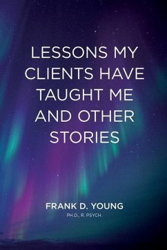 Lessons My Clients Have Taught Me And Other Stories - Young, Frank D.
